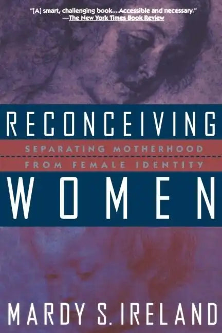 Reconceiving Women: Separating Motherhood from Female Identity - Paperback