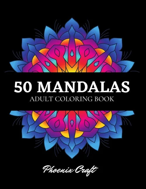 50 Mandalas Adult Coloring Book: An Assortment of Stress Relieving, Relaxation, Beautiful Designs for Adults - Paperback