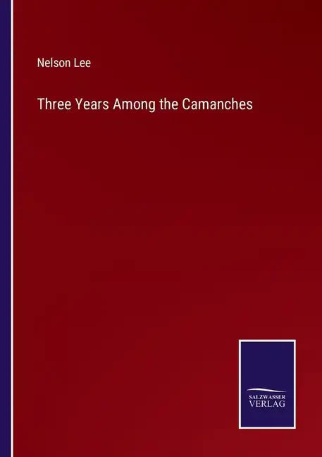 Three Years Among the Camanches - Paperback