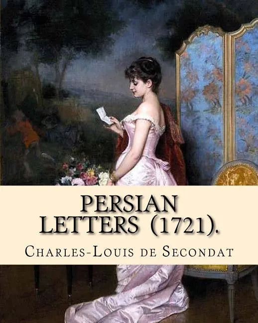 Persian Letters (1721). By: Montesquieu, translated by: John Davidson: John Davidson (11 April 1857 - 23 March 1909) was a Scottish poet, playwrig - Paperback