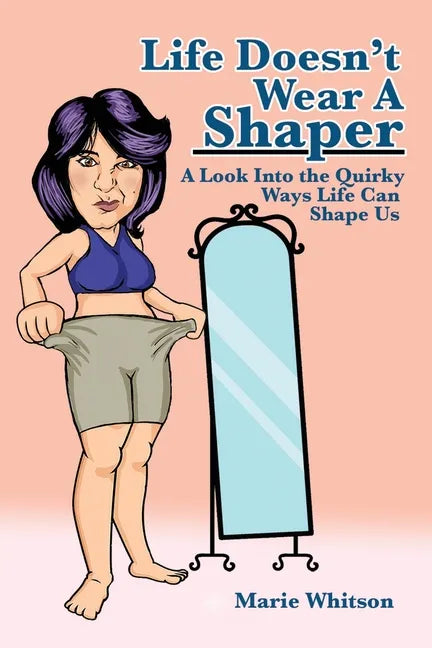 Life Doesn't Wear a Shaper: A Look Into the Quirky Ways Life Can Shape Us - Paperback