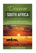Discover South Africa: The Ultimate Travel Guide for Exploring South Africa Like A Local - Paperback