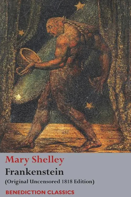 Frankenstein; or, The Modern Prometheus: (Original Uncensored 1818 Edition) - Paperback