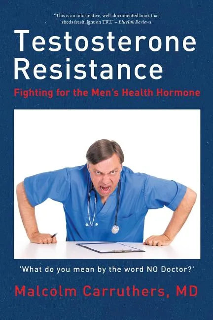 Testosterone Resistance: Fighting for the Men's Health Hormone - Paperback