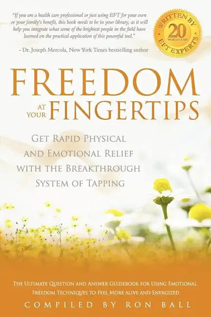 Freedom at Your Fingertips: Get Rapid Physical and Emotional Relief with the Breakthrough System of Tapping - Paperback
