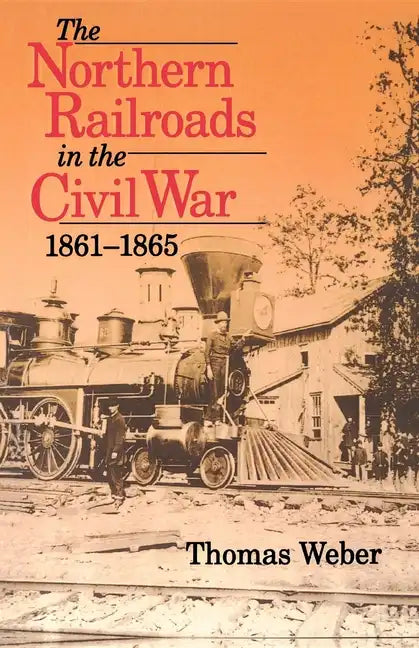Northern Railroads in the Civil War, 1861-1865 - Paperback