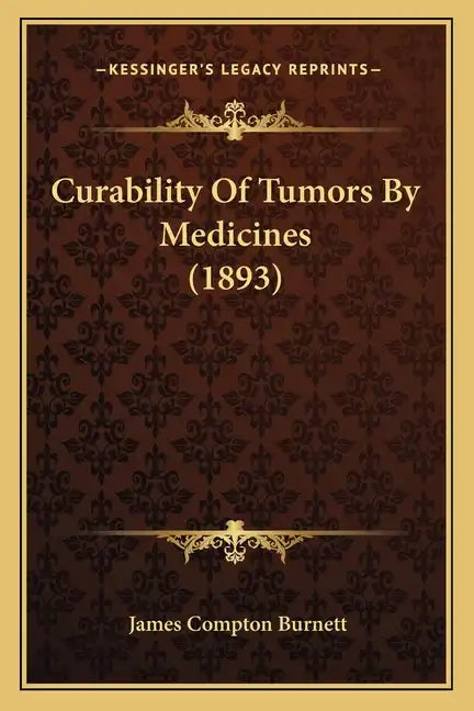Curability Of Tumors By Medicines (1893) - Paperback