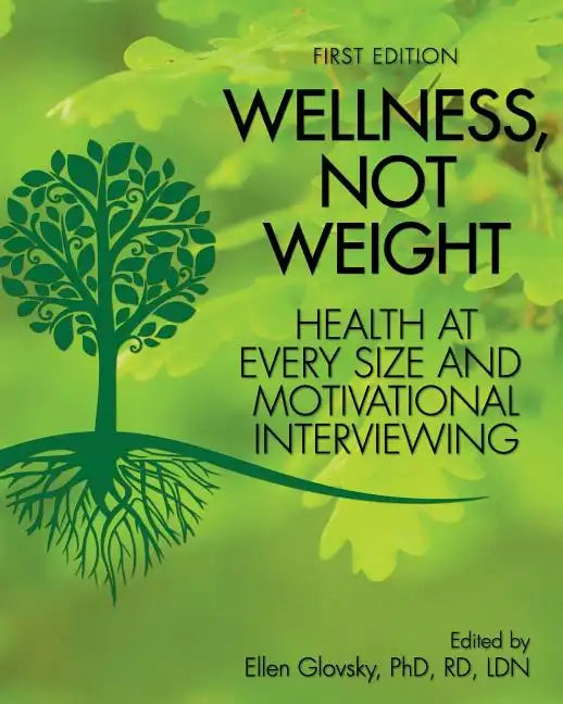 Wellness, Not Weight: Health at Every Size and Motivational Interviewing - Paperback