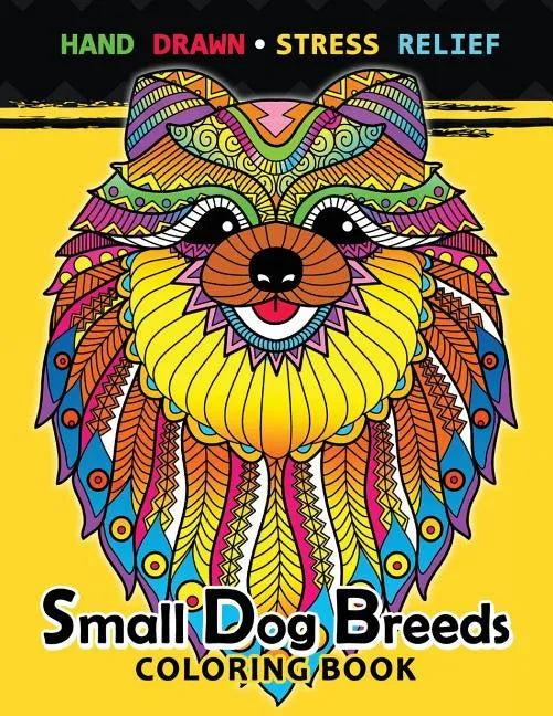 Small Dog Breeds Coloring Book: Yorkshire Terrier, Shih Tzu, Pomeranian, Chihuahua, Pug, Silky Terrier and puppy - Paperback