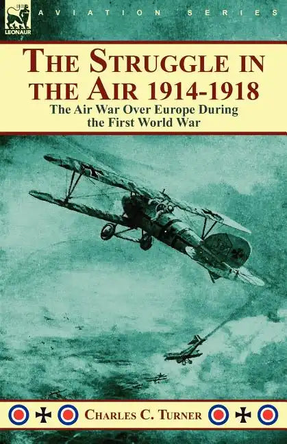 The Struggle in the Air 1914-1918: the Air War Over Europe During the First World War - Paperback