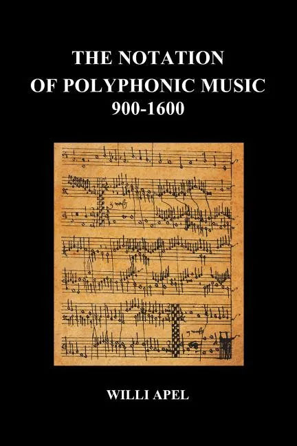 The Notation of Polyphonic Music 900 1600 (Paperback) - Paperback