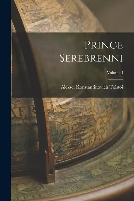 Prince Serebrenni; Volume I - Paperback