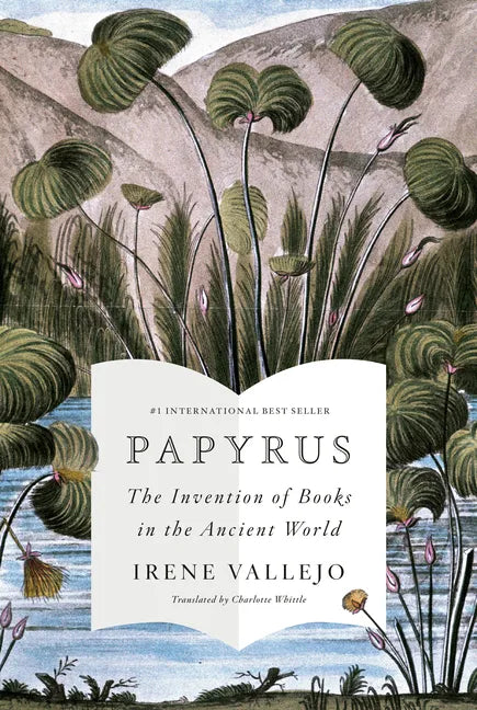 Papyrus: The Invention of Books in the Ancient World - Hardcover