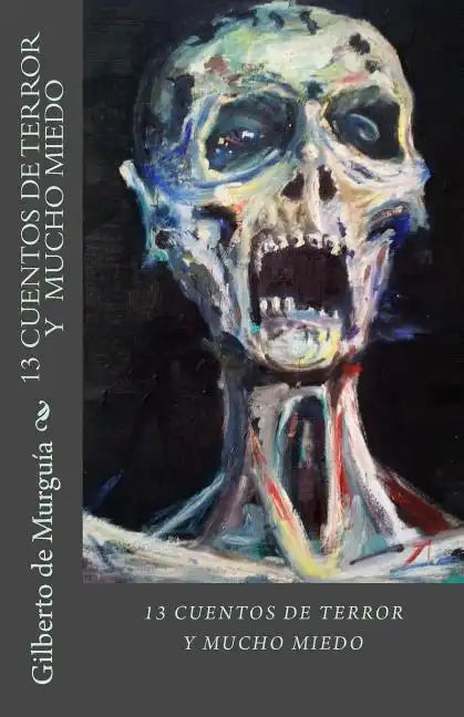 13 Cuentos de Terror y Mucho Miedo: 13 Cuentos de Terros y Mucho Miedo - Paperback