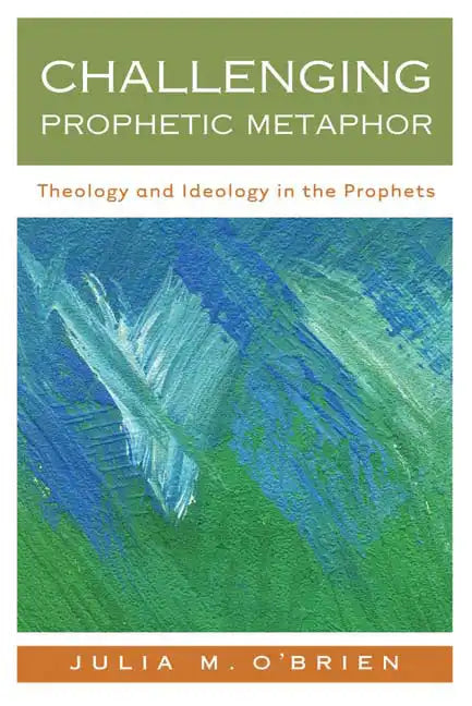 Challenging Prophetic Metaphor: Theology and Ideology in the Prophets - Paperback