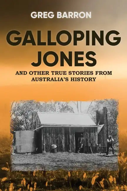 Galloping Jones: and other true stories from Australia's history - Paperback