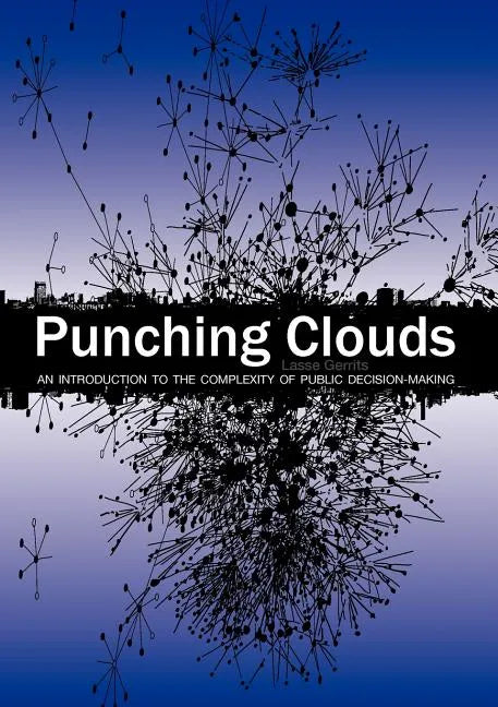 Punching Clouds: An Introduction to the Complexity of Public Decision-Making - Paperback