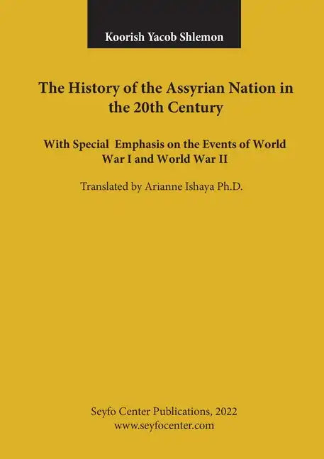The History of the Assyrian Nation in the 20th Century: with special emphasis on the Events of World War I and World War II - Paperback