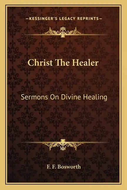 Christ the Healer: Sermons on Divine Healing - Paperback