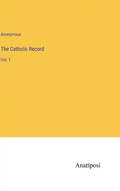 The Catholic Record: Vol. 1 - Hardcover