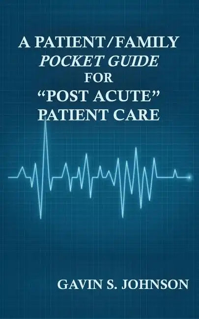 A Patient/Family Pocket Guide for Post Acute Patient Care - Paperback