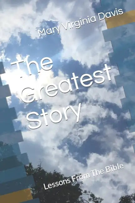 The Greatest Story: Lessons From The Bible - Paperback