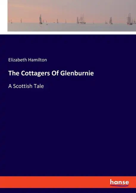 The Cottagers Of Glenburnie: A Scottish Tale - Paperback