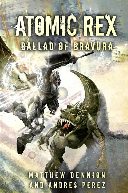 Atomic Rex: Ballad of Bravura - Paperback