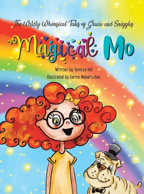 The Wildly Whimsical Tales of Gracie and Sniggles: Magical Mo - Hardcover