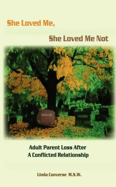 She Loved Me, She Loved Me Not: Adult Parent Loss After a Conflicted Relationship - Paperback