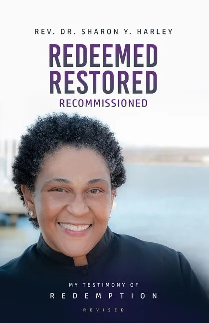 Redeemed Restored Recommissioned: My Testimony of Redemption Revised - Paperback