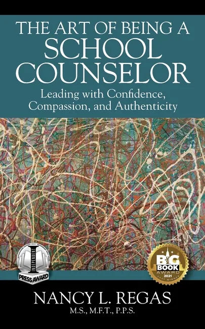 The Art of Being a School Counselor: Leading with Confidence, Compassion & Authenticity - Paperback
