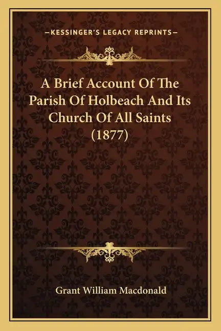 A Brief Account Of The Parish Of Holbeach And Its Church Of All Saints (1877) - Paperback