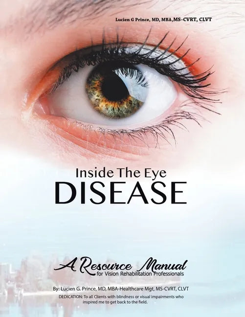 Inside the Eye Disease Just the Facts: A Resource Manual for the Vision Rehabilitation Professionals - Paperback