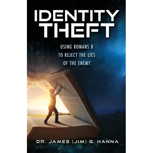 Identity Theft: Using Romans 8 to Reject the Lies of the Enemy - Paperback