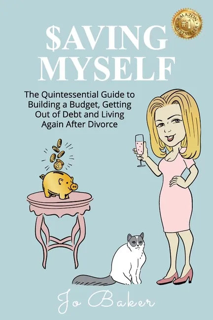 Saving Myself: A Quintessential Guide to Building a Budget, Getting Out of Debt and Living Your Dream Life - Paperback