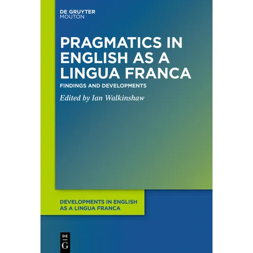 Pragmatics in English as a Lingua Franca: Findings and Developments - Paperback