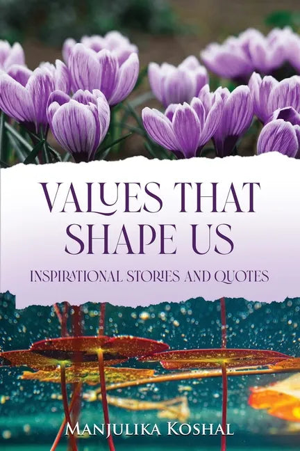 Values That Shape Us: Inspirational Stories and Quotes - Paperback