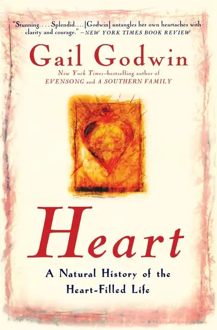 Heart: A Natural History of the Heart-Filled Life - Paperback