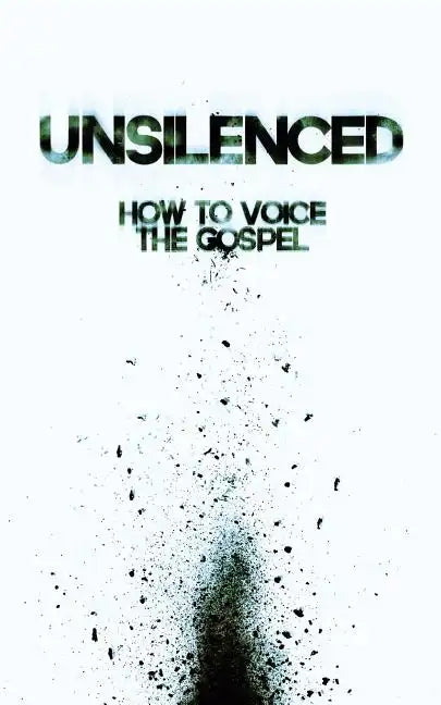 Unsilenced: How to Voice the Gospel - Paperback