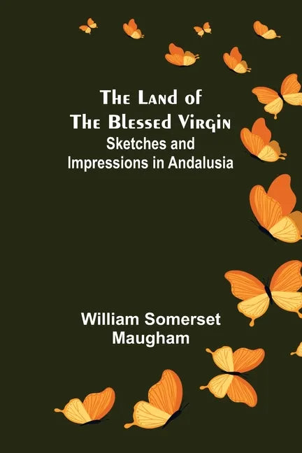 The Land of The Blessed Virgin; Sketches and Impressions in Andalusia - Paperback