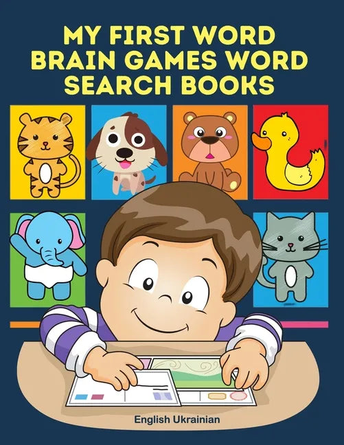 My First Word Brain Games Word Search Books English Ukrainian: Easy to remember new vocabulary faster. Learn sight words readers set with pictures lar - Paperback
