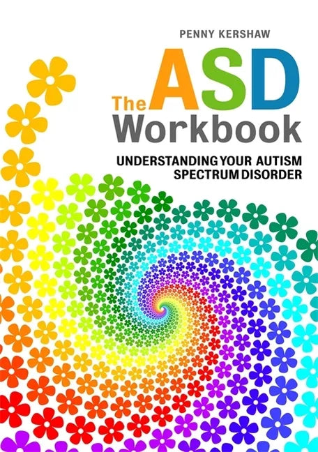 The ASD Workbook: Understanding Your Autism Spectrum Disorder - Paperback