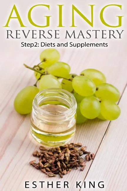 Aging Reverse Mastery Step2: Step 2: Diets and Supplements - Paperback