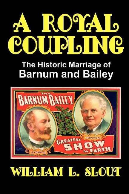 A Royal Coupling: The Historic Marriage of Barnum and Bailey - Paperback