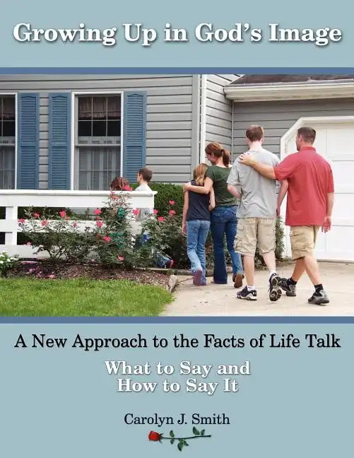 Growing Up In God's Image: A New Approach to the Facts of Life Talk - Paperback