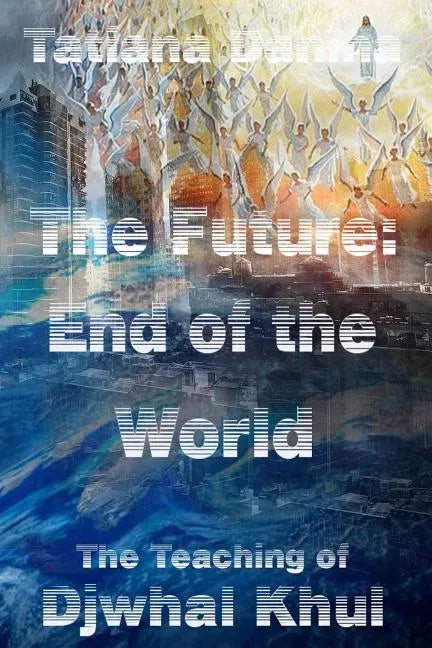 The Future: End of the World - The Teaching of Djwhal Khul - Paperback