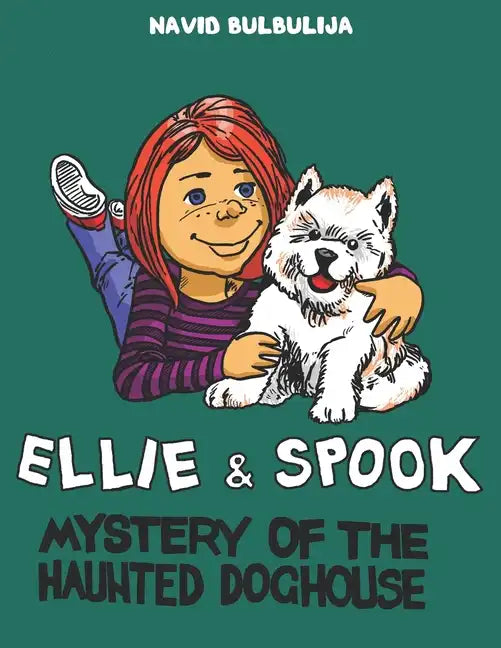 Ellie and Spook: Mystery of the Haunted Doghouse - Paperback