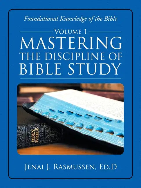 Mastering the Discipline of Bible Study: Volume 1 - Paperback