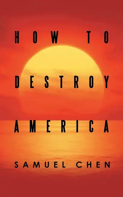 How to Destroy America - Hardcover